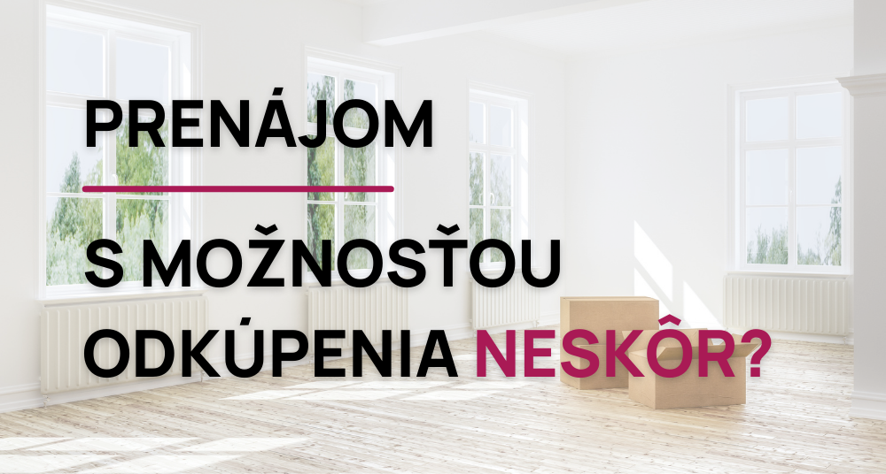 Prenájom s možnosťou odkúpenia neskôr.