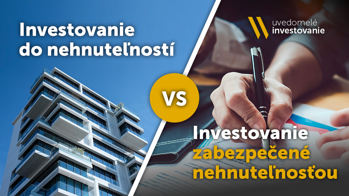 Investovanie do nehnuteľností vs. investovanie zabezpečené nehnuteľnosťou.